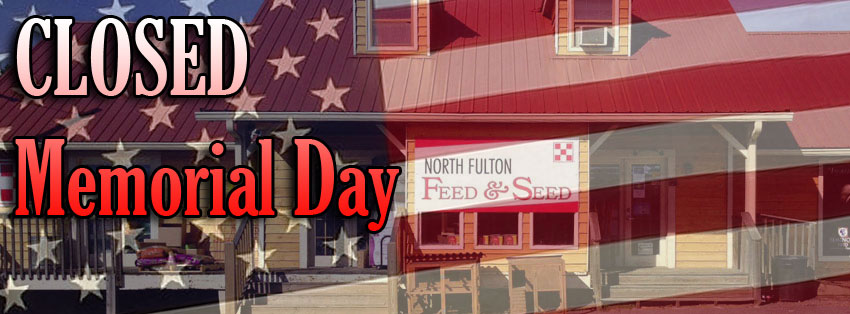 North Fulton Feed & Seed in Alpharetta, GA will be closed for Memorial Day